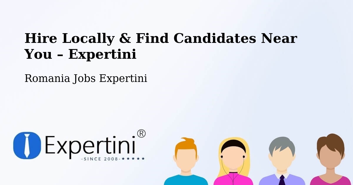 Hire Locally in Beuca – Find Qualified Candidates Near You - Beuca, Romania Jobs Expertini